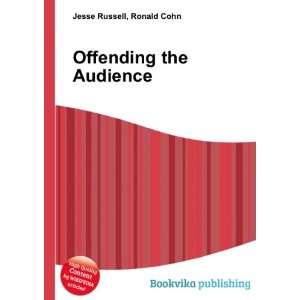  Offending the Audience Ronald Cohn Jesse Russell Books