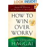 How to Win over Worry Positive Steps to Anxiety Free Living by John 