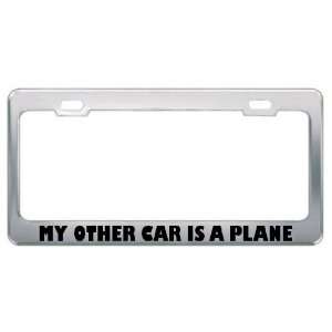  My Other Car Is A Plane Other Funny Metal License Plate 