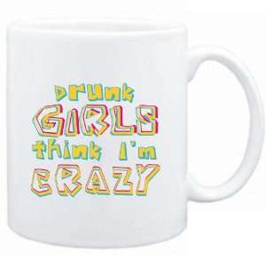  Mug White  Drunk girls think Im crazy  Adjetives 