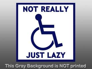 Not Really Disabled Just Lazy Sticker  decal funny sign  