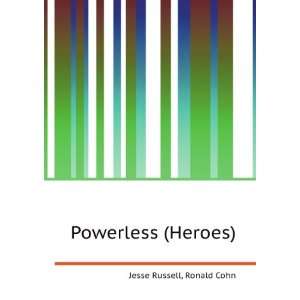  Powerless (Heroes) Ronald Cohn Jesse Russell Books