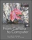From Camera to Computer How to Make Fine Photographs T
