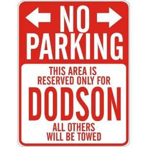  NO PARKING  RESERVED ONLY FOR DODSON  PARKING SIGN