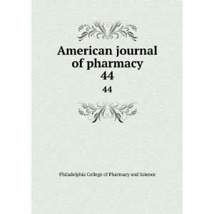   of pharmacy. 44 Philadelphia College of Pharmacy and Science Books