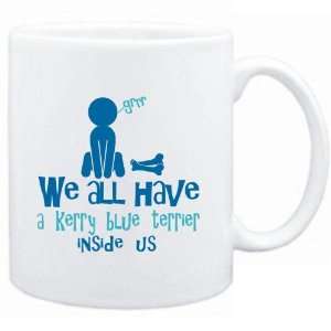  Mug White  WE ALL HAVE A Kerry Blue Terrier INSIDE US 