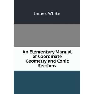 An Elementary Manual of Coordinate Geometry and Conic Sections James 