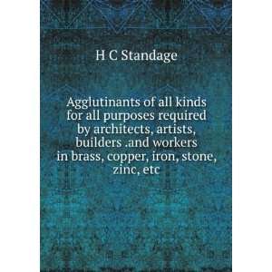   workers in brass, copper, iron, stone, zinc, etc H C Standage Books