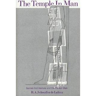 The Temple in Man Sacred Architecture and the Perfect Man by R. A 
