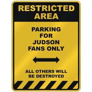  RESTRICTED AREA  PARKING FOR JUDSON FANS ONLY  PARKING 