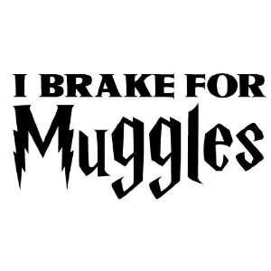  I Brake For Muggles   Harry Potter   Decal / Sticker 