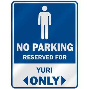   NO PARKING RESEVED FOR YURI ONLY  PARKING SIGN