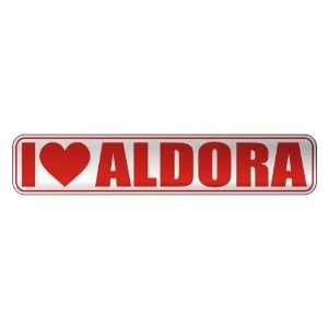   I LOVE ALDORA  STREET SIGN NAME