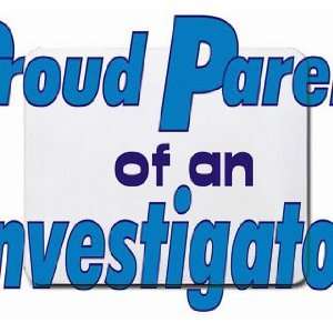  Proud Parent of an Investigator Mousepad