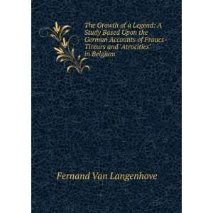  The Growth of a Legend A Study Based Upon the German 