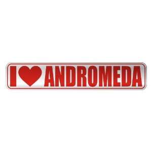   I LOVE ANDROMEDA  STREET SIGN NAME