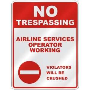 NO TRESPASSING  AIRLINE SERVICES OPERATOR WORKING VIOLATORS WILL BE 