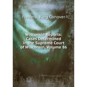 Wisconsin Reports Cases Determined in the Supreme Court of Wisconsin 