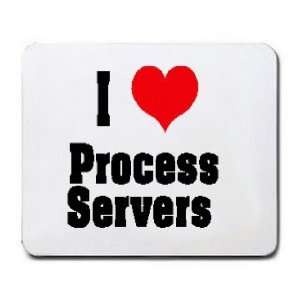  I Love/Heart Process Servers Mousepad