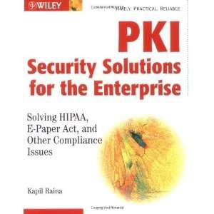  PKI Security Solutions for the Enterprise Solving HIPAA 