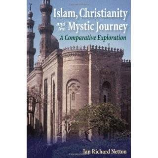 Islam, Christianity and the Mystic Journey A Comparative Exploration 