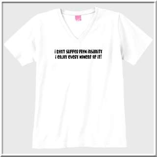 Dont Suffer From Insanity Funny WOMENS SHIRTS S 2X,3X  