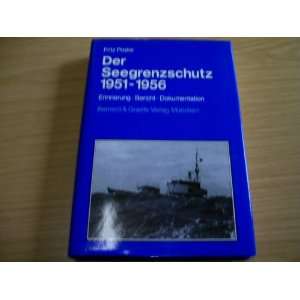 Der Seegrenzschutz 1951 1956. Erinnerungen, Bericht, Dokumentation 