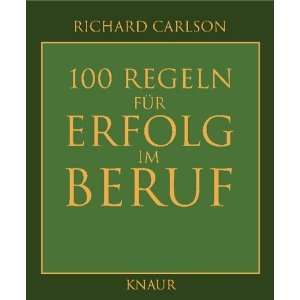 100 Regeln für Erfolg im Beruf  Richard Carlson Bücher