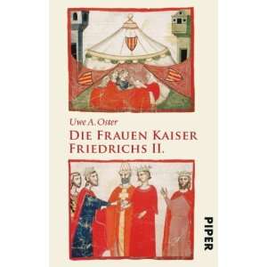 Die Frauen Kaiser Friedrichs II.  Uwe A. Oster Bücher