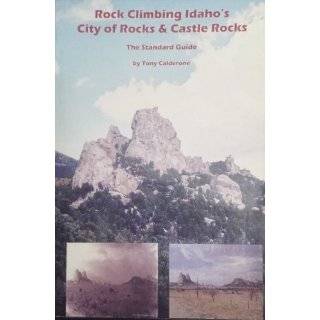 Rock Climbing Idahos City of Rocks and Castle Rocks by Tony Calderone 