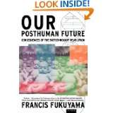 Our Posthuman Future Consequences of the Biotechnology Revolution by 