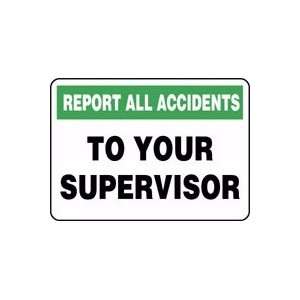  REPORT ALL ACCIDENTS TO YOUR SUPERVISOR Sign   10 x 14 