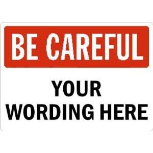   BE CAREFUL YOUR WORDING HERE Aluminum Sign, 10 x 7