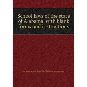  School laws of the state of Alabama, with blank forms and 