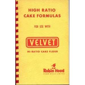   Cake Formulas for Use with Velvet Hi Ratio Cake Flour Anonymous