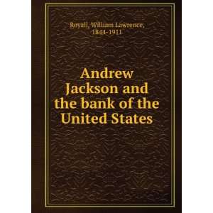  Andrew Jackson and the bank of the United States William Lawrence 