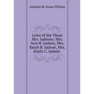   Judson, Mrs. Emily C. Judson . Arabella M. Stuart Willson Books