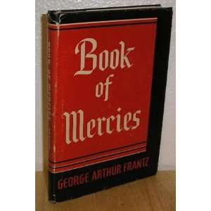  Book of Mercies George Arthur Franz Books