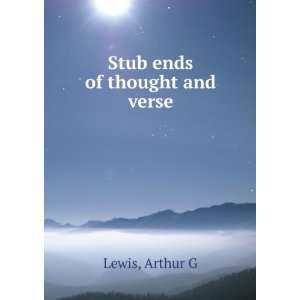  Stub ends of thought and verse, Arthur G. Lewis Books