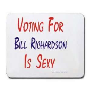  VOTING FOR BILL RICHARDSON IS SEXY Mousepad Office 