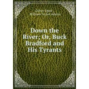   Buck Bradford and His Tyrants. William Taylor Adams Oliver Optic