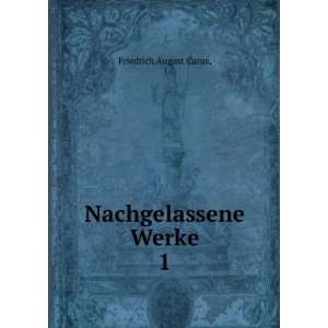  Nachgelassene Werke. 1 Friedrich August Carus Books