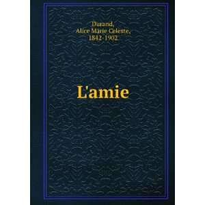  Lamie Alice Marie Celeste, 1842 1902 Durand Books