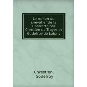  du chevalier de la Charrette par Chretien de Troyes et Godefroy de 