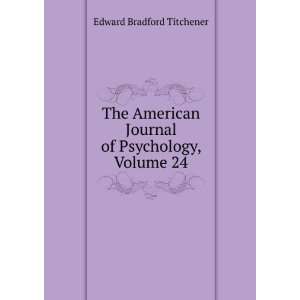   Journal of Psychology, Volume 24 Edward Bradford Titchener Books