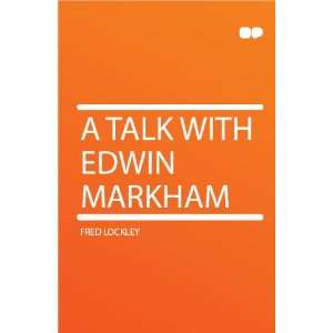  A Talk With Edwin Markham Fred Lockley Books