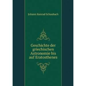   Astronomie bis auf Eratosthenes Johann Konrad Schaubach Books
