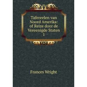   Amerika of Reize door de Vereenigde Staten. 1 Frances Wright Books