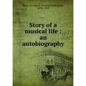   an autobiography George F. (George Frederick), 1820 1895 Root Books