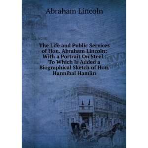   Biographical Sketch of Hon. Hannibal Hamlin Abraham Lincoln Books
